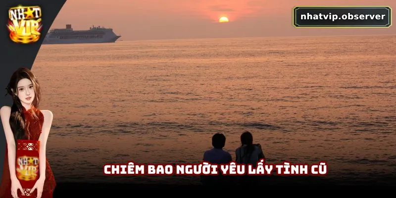 Chiêm bao người yêu lấy tình cũ 
