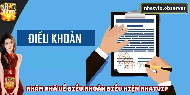 Khám phá về điều khoản điều kiện Nhatvip