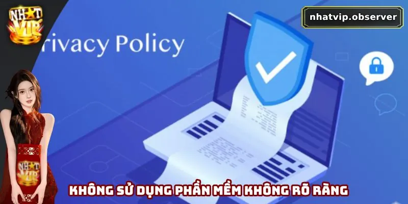 Không sử dụng phần mềm không rõ ràng