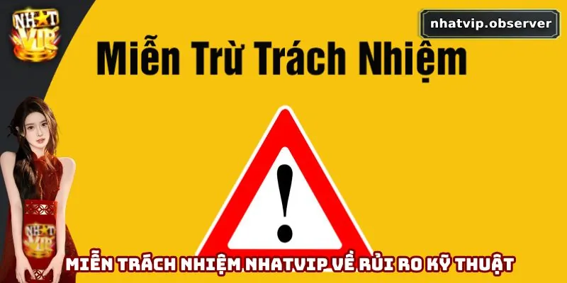 Miễn trách nhiệm Nhatvip về rủi ro kỹ thuật