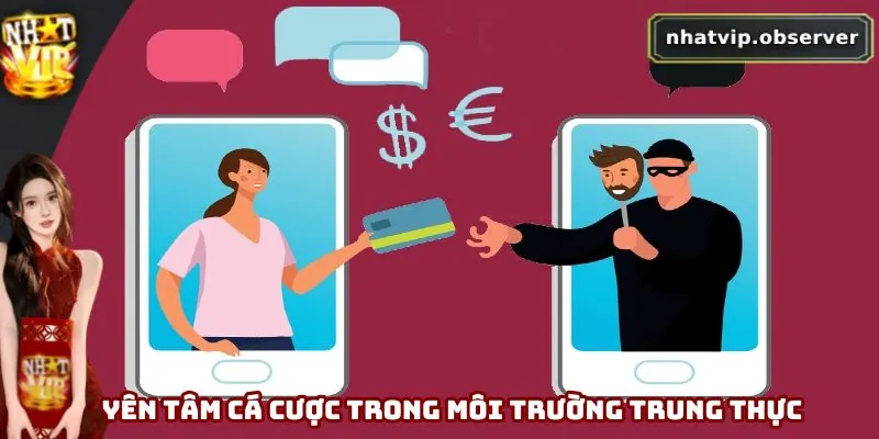 Người chơi có thể yên tâm cá cược trong môi trường giải trí trung thực