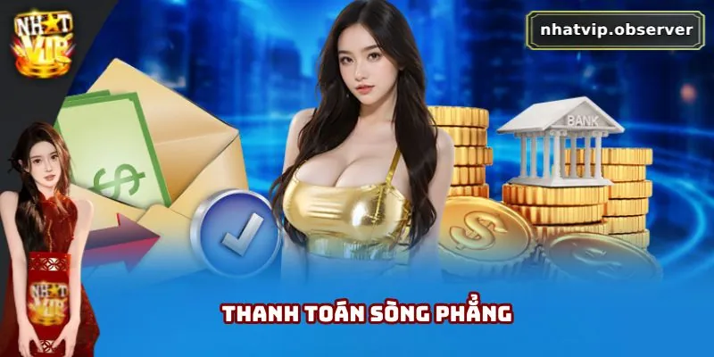 Sân chơi sở hữu cổng dịch vụ thanh toán trả thưởng minh bạch, siêu tốc
