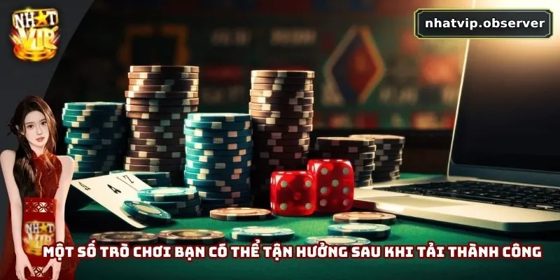 Một số trò chơi bạn có thể tận hưởng sau khi tải ứng dụng thành công