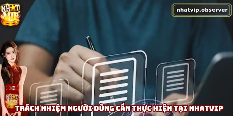 Trách nhiệm người dùng cần thực hiện tại Nhatvip